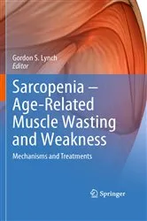 Book cover of Sarcopenia – Age-Related Muscle Wasting and Weakness by Gordon S. Lynch