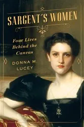 Book cover of Sargent's Women: Four Lives Behind the Canvas by Unknown