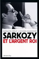 Book cover of Sarkozy et l'argent roi by Renaud Dély