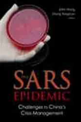 Book cover of Sars Epidemic, The: Challenges To China's Crisis Management by John Wong
