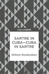Book cover of Sartre in Cuba–Cuba in Sartre by William Rowlandson