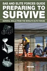 Book cover of SAS and Elite Forces Guide Preparing to Survive by Christopher Mcnab