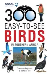 Book cover of Sasol 300 easy-to-see Birds in Southern Africa by Chevonne Reynolds