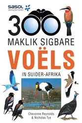 Book cover of Sasol 300 Maklik Sigbare Voëls in Suider-Afrika by Chevonne Reynolds