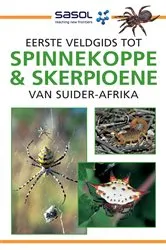 Book cover of Sasol Eerste Veldgids tot Spinnekoppe en Skerpioene van Suider-Afrika (2nd ed.) by Tracey Hawthorne