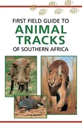 Book cover of Sasol First Field Guide to Animal Tracks of Southern Africa by Louis Liebenberg