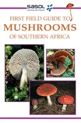 Book cover of Sasol First Field Guide to Mushrooms of Southern Africa by Margo Branch