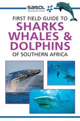 Book cover of Sasol First Field Guide to Sharks, Whales and Dolphins of Southern Africa by Sean Fraser