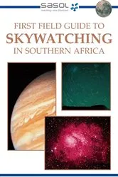 Book cover of Sasol First Field Guide to Skywatching in Southern Africa by Unknown