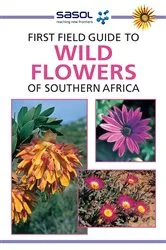 Book cover of Sasol First Field Guide to Wild Flowers of Southern Africa by John Manning