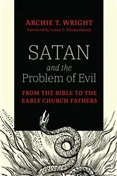 Book cover of Satan and the Problem of Evil by Archie T. Wright