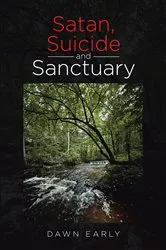 Book cover of Satan, Suicide and Sanctuary by Dawn Early