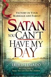 Book cover of Satan, You Can't Have My Day by Iris Delgado