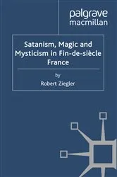 Book cover of Satanism, Magic and Mysticism in Fin-de-siècle France by R. Ziegler