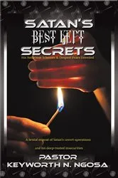 Book cover of Satan’S Best Kept Secrets by PASTOR KEYWORTH N. NGOSA