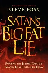 Book cover of Satan's Big Fat Lie by Steve Foss