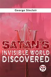 Book cover of Satan'S Invisible World Discovered by Unknown