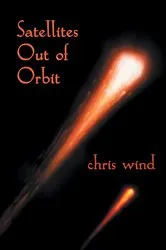 Book cover of Satellites out of Orbit by Chris Wind