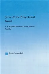 Book cover of Satire and the Postcolonial Novel by John Clement Ball