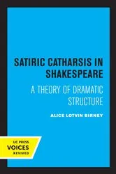 Book cover of Satiric Catharsis in Shakespeare by Alice Lotvin Birney