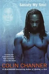 Book cover of Satisfy My Soul by Colin Channer