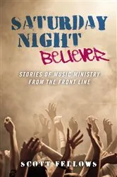 Book cover of Saturday Night Believer by Scott Fellows