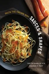 Book cover of Sauces & Shapes: Pasta the Italian Way by Oretta Zanini De Vita