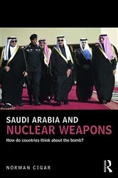 Book cover of Saudi Arabia and Nuclear Weapons by Norman Cigar