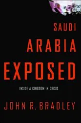 Book cover of Saudi Arabia Exposed by John R. Bradley