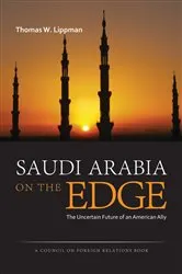 Book cover of Saudi Arabia on the Edge by Thomas W. Lippman