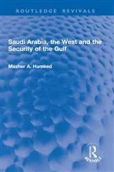 Book cover of Saudi Arabia, the West and the Security of the Gulf by Mazher A. Hameed