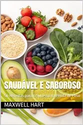 Book cover of Saudável e Saboroso by Maxwell Hart