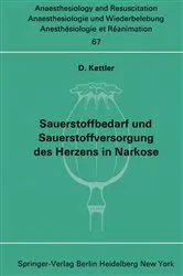 Book cover of Sauerstoffbedarf und Sauerstoffversorgung des Herzens in Narkose by D. Kettler