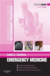 Book cover of Saunders Solutions in Veterinary Practice: Small Animal Emergency Medicine E-Book by Shailen Jasani MA VetMB MRCVS DipACVECC