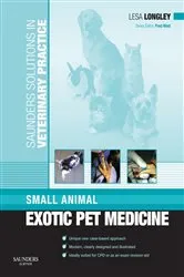 Book cover of Saunders Solutions in Veterinary Practice: Small Animal Exotic Pet Medicine by Lesa Longley MA BVM&S DZooMed (Mammalian) MRCVS RCVS Recognised Specialist in Zoo & Wildlife Medicine