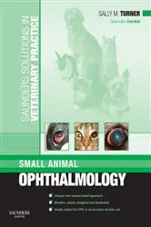 Book cover of Saunders Solutions in Veterinary Practice: Small Animal Ophthalmology E-Book by Turner MA, VetMB, DVOphthal, MRCVS, Sally M.