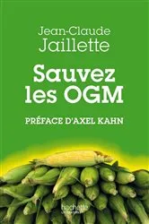 Book cover of Sauvez les OGM by Jean-Claude Jaillette