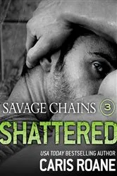 Book cover of Savage Chains: Shattered (#3) by Unknown