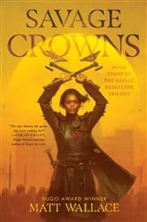 Book cover of Savage Crowns by Matt Wallace