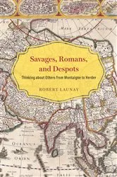 Book cover of Savages, Romans, and Despots by Robert Launay
