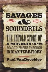 Book cover of Savages & Scoundrels by Paul VanDevelder