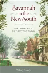 Book cover of Savannah in the New South by Fraser, Jr., The Estate of Walter J.