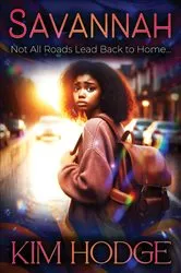 Book cover of Savannah: Not All Roads Lead Back To Home by Kim Hodge
