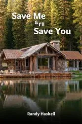 Book cover of Save Me And I'll Save You by Randy Haskell