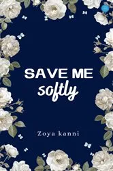 Book cover of Save me softly by Zoya kanni