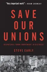 Book cover of Save Our Unions by Steve Early