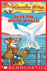 Book cover of Save the White Whale! (Geronimo Stilton #45) by Geronimo Stilton