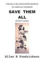 Book cover of Save Them All by Allan B Fredrickson