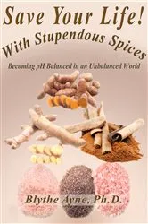Book cover of Save Your Life with Stupendous Spices by Blythe Ayne