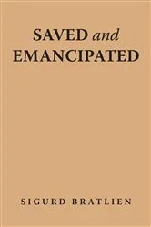 Book cover of Saved and Emancipated by Sigurd Bratlien